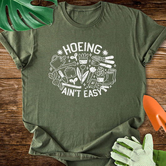 Hoeing Ain't Easy T-Shirt