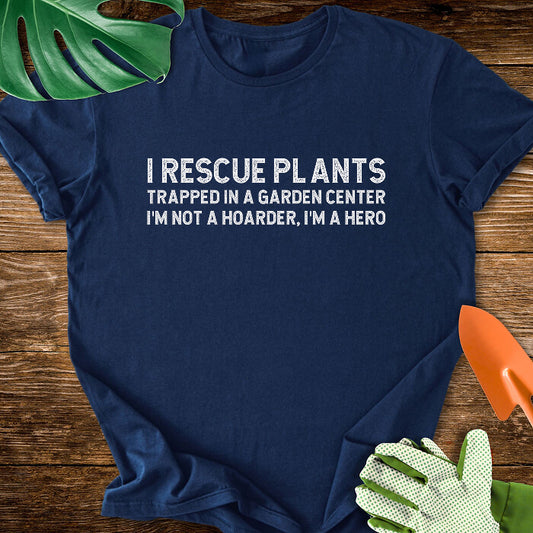 I Rescue Plants Trapped In a Garden Center T-Shirt