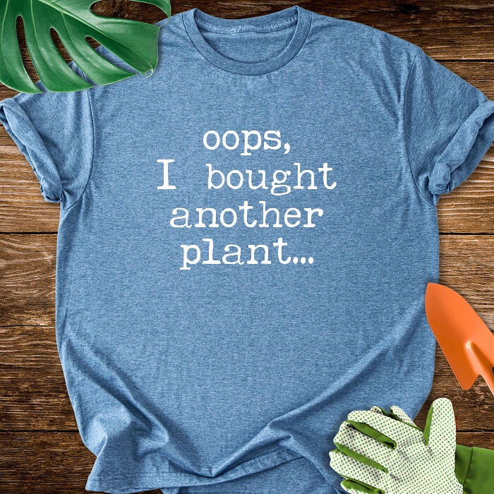 Oops, I Bought Another Plant Typography T-Shirt
