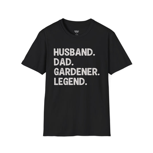 Husband. Dad. Gardener. Legend. T-Shirt