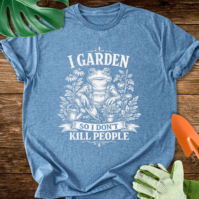 I Garden So I Don't Kill People Gardening Frog T-Shirt