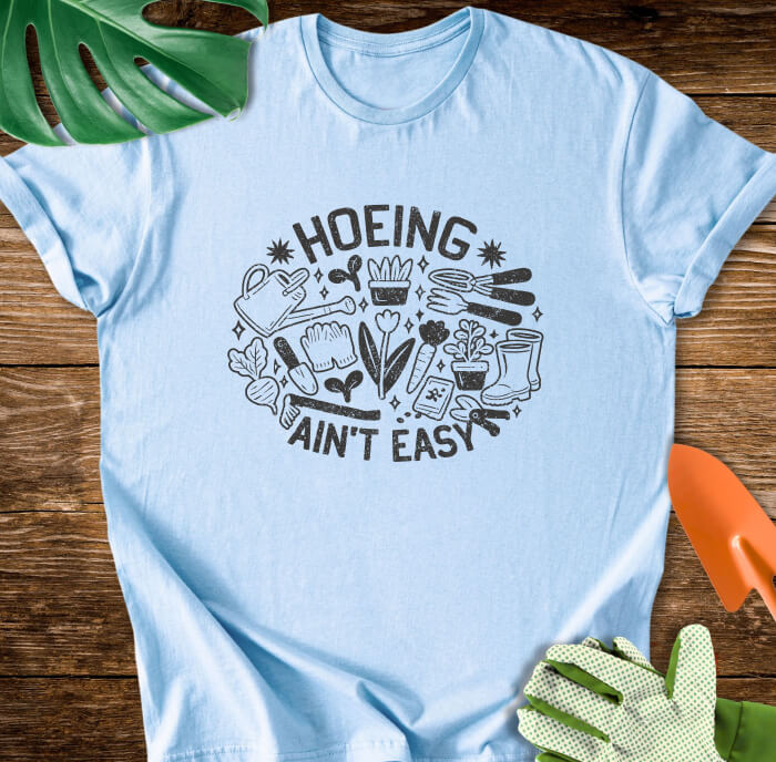 Hoeing Ain't Easy T-Shirt