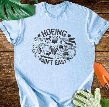 Hoeing Ain't Easy T-Shirt