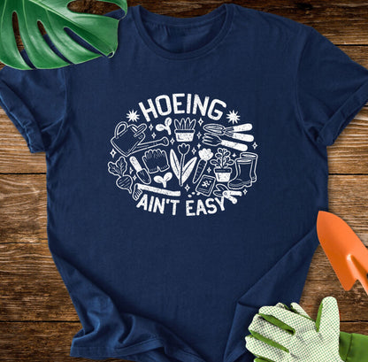 Hoeing Ain't Easy T-Shirt