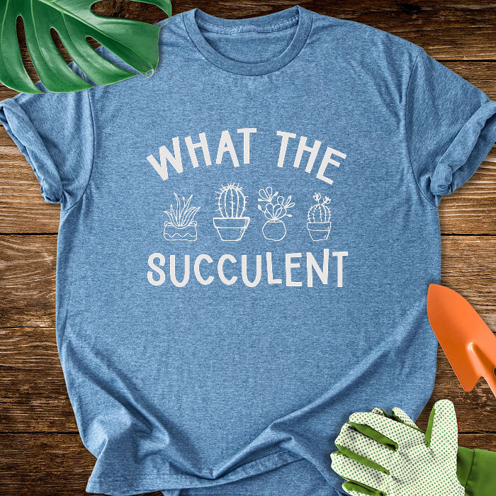 What The Succulent T-Shirt