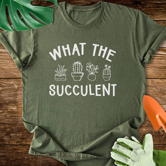 What The Succulent T-Shirt