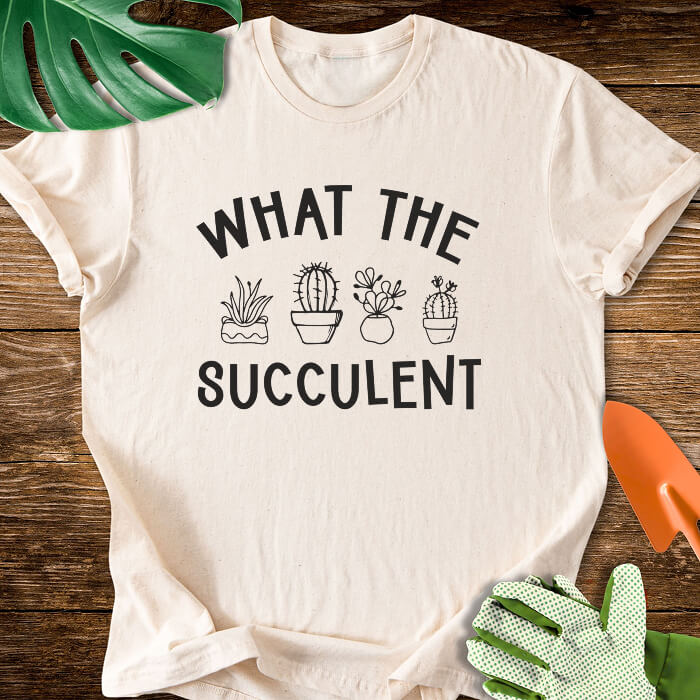 What The Succulent T-Shirt