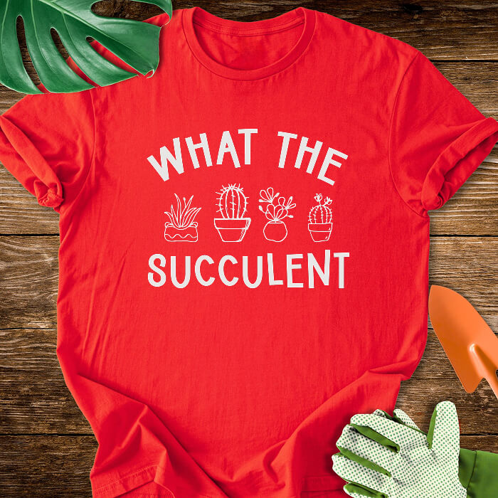 What The Succulent T-Shirt