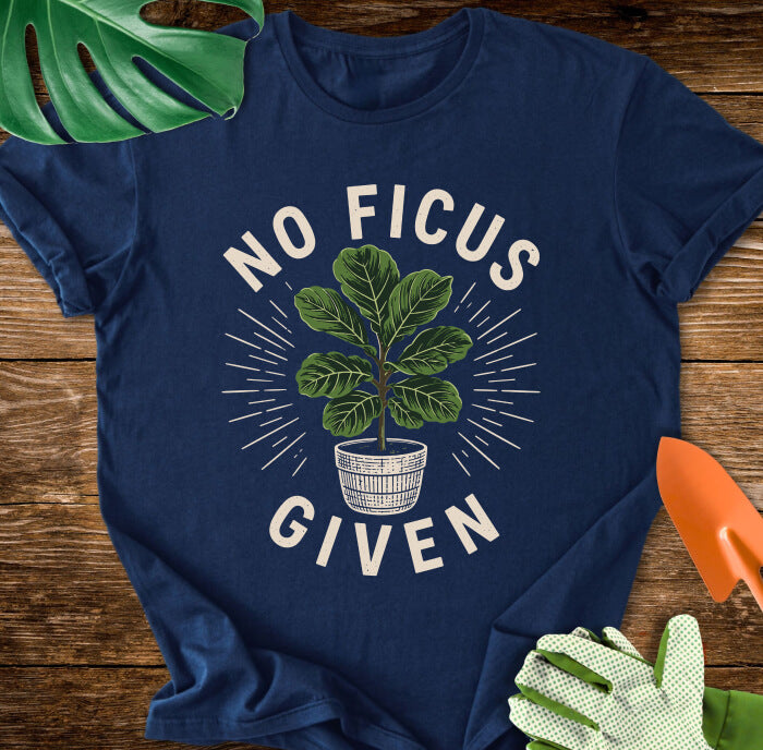 No Ficus Given T-Shirt