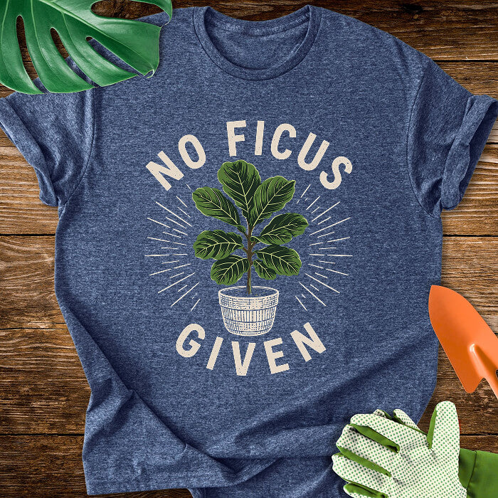 No Ficus Given T-Shirt