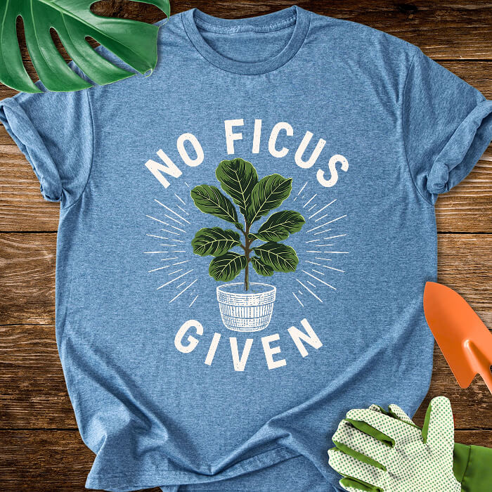 No Ficus Given T-Shirt