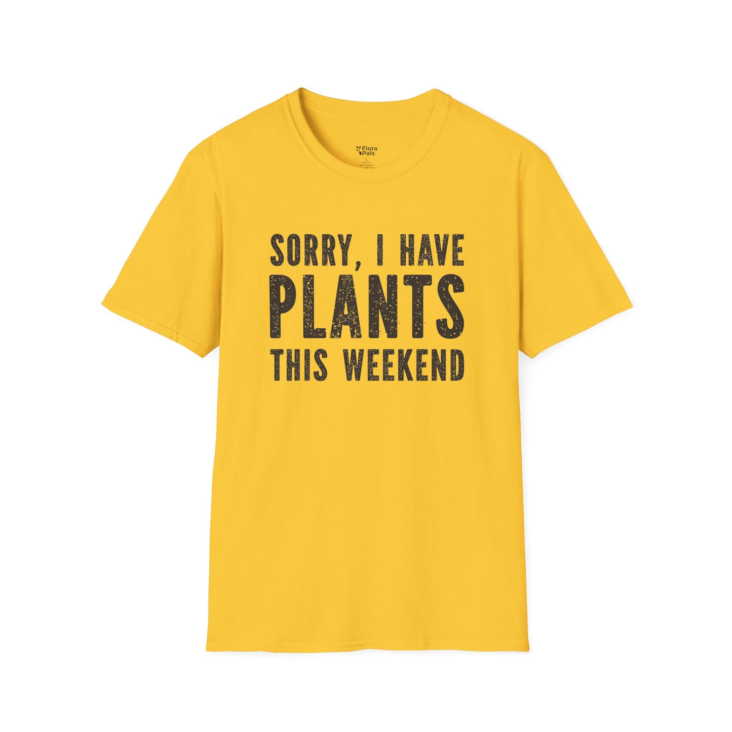 Sorry, I Have Plants This Weekend T-Shirt