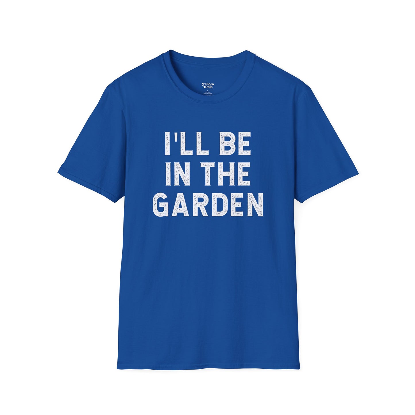 I'll Be In The Garden T-Shirt