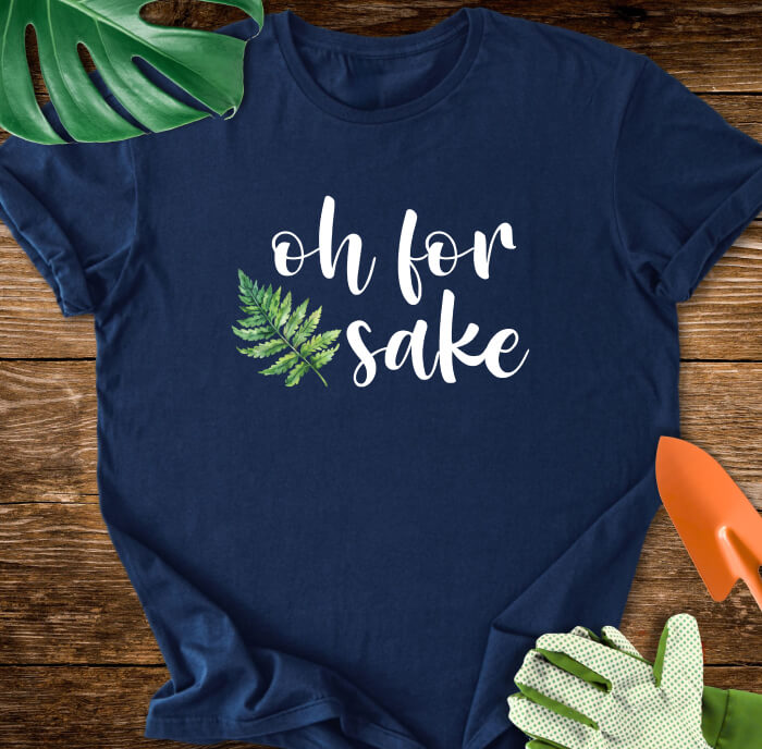 Oh For Fern Sake T-Shirt