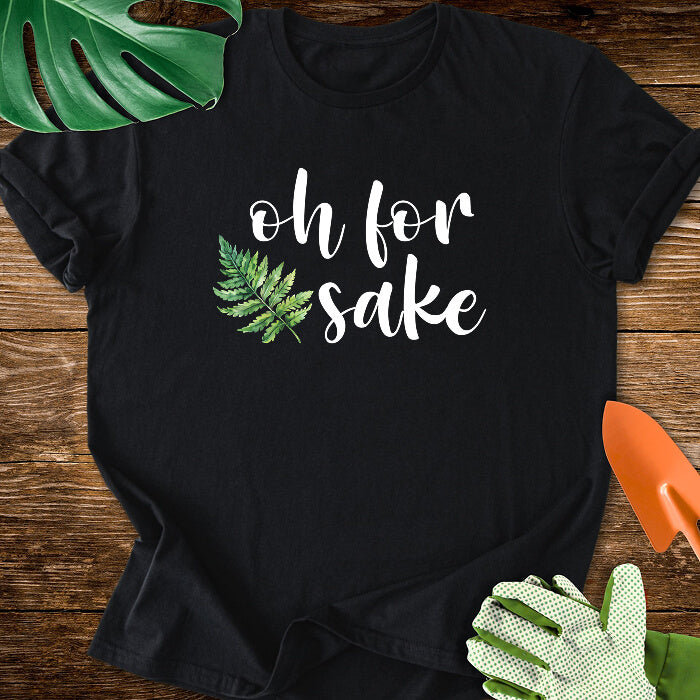 Oh For Fern Sake T-Shirt