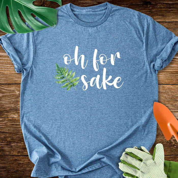 Oh For Fern Sake T-Shirt