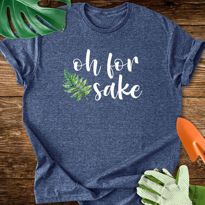 Oh For Fern Sake T-Shirt