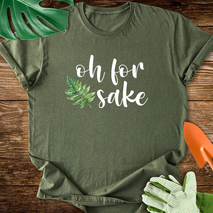 Oh For Fern Sake T-Shirt