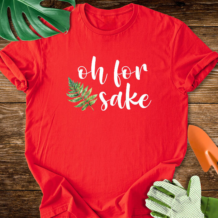 Oh For Fern Sake T-Shirt