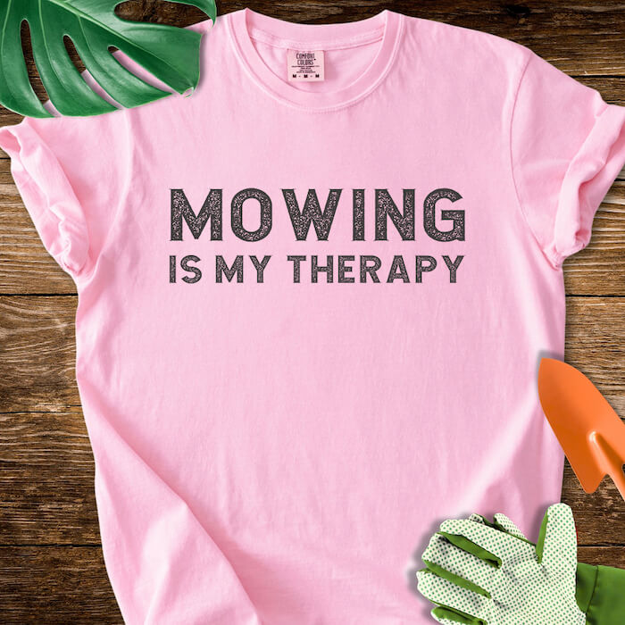 Mowing Is My Therapy T-Shirt | Comfort Colors