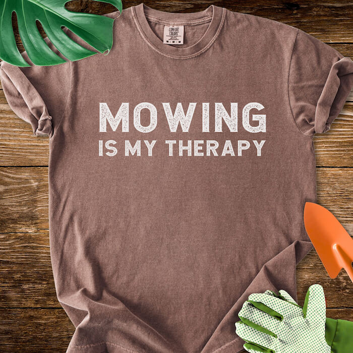 Mowing Is My Therapy T-Shirt | Comfort Colors
