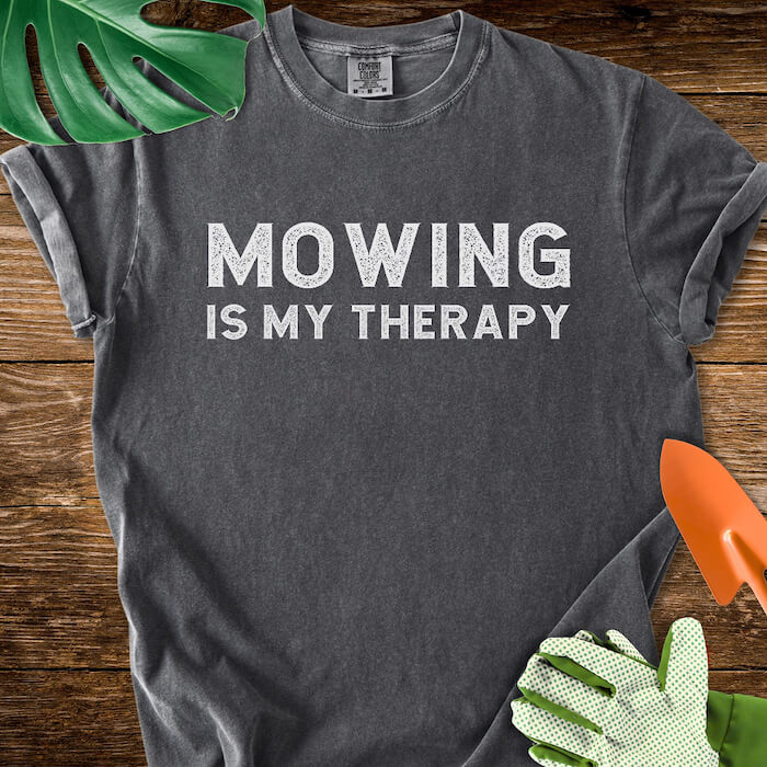 Mowing Is My Therapy T-Shirt | Comfort Colors