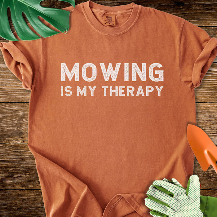 Mowing Is My Therapy T-Shirt | Comfort Colors