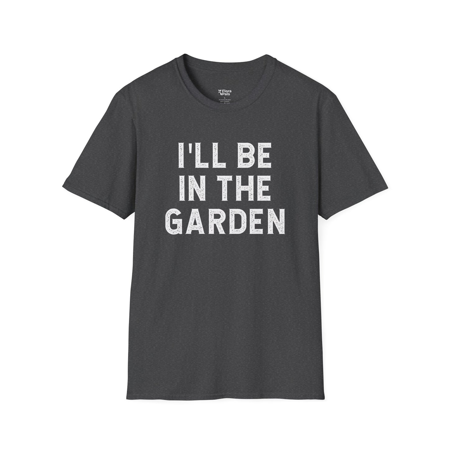 I'll Be In The Garden T-Shirt