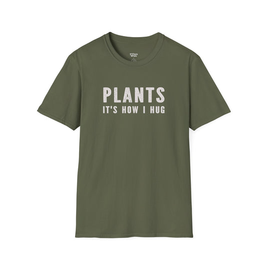 Plants It's How I Hug T-Shirt
