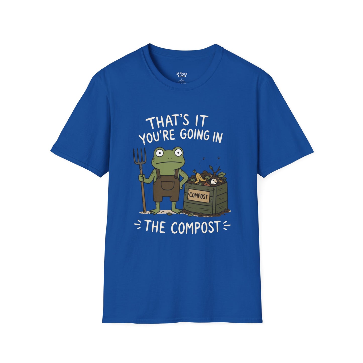 That's It You're Going in The Compost T-Shirt