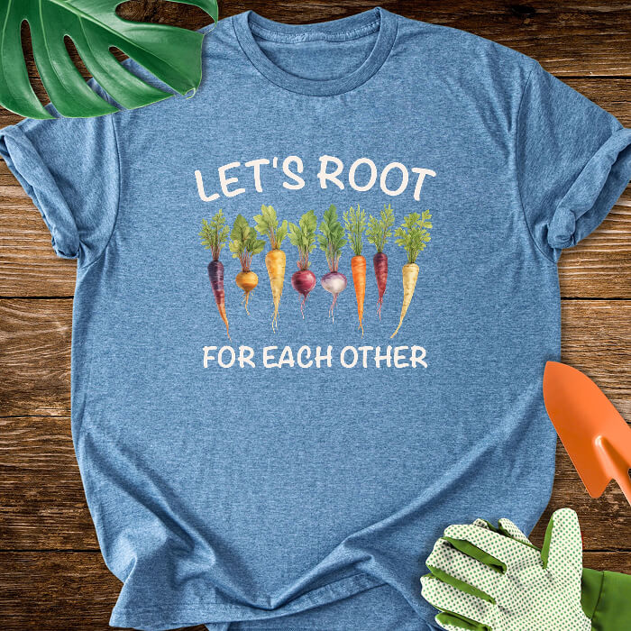 Let's Root For Each Other Gardening T-Shirt