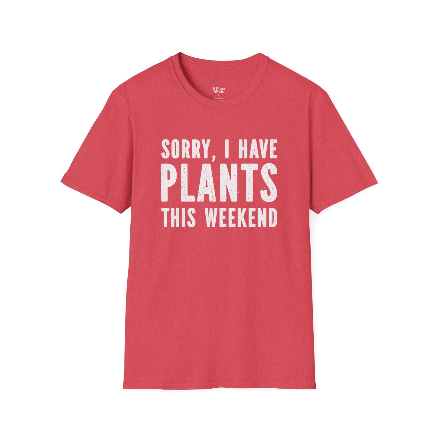 Sorry, I Have Plants This Weekend T-Shirt