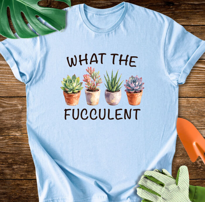 What The Fucculent Funny Succulent T-Shirt