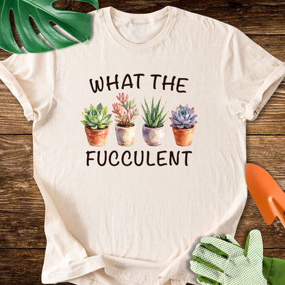 What The Fucculent Funny Succulent T-Shirt