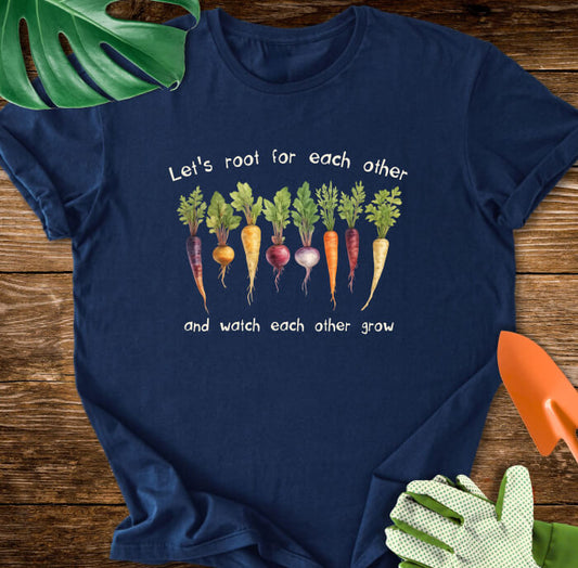 Let's Root For Each Other And Watch Each Other Grow T-Shirt
