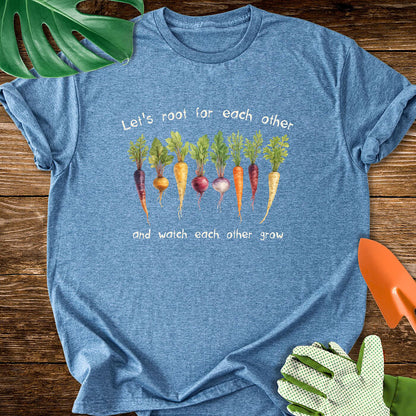 Let's Root For Each Other And Watch Each Other Grow T-Shirt