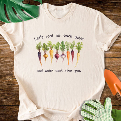 Let's Root For Each Other And Watch Each Other Grow T-Shirt