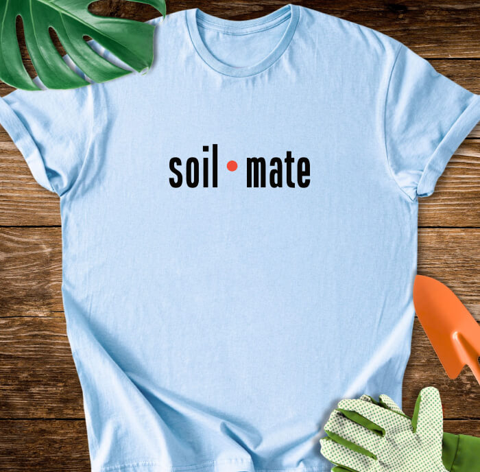 Soil Mate Plant Lover Typography T-Shirt