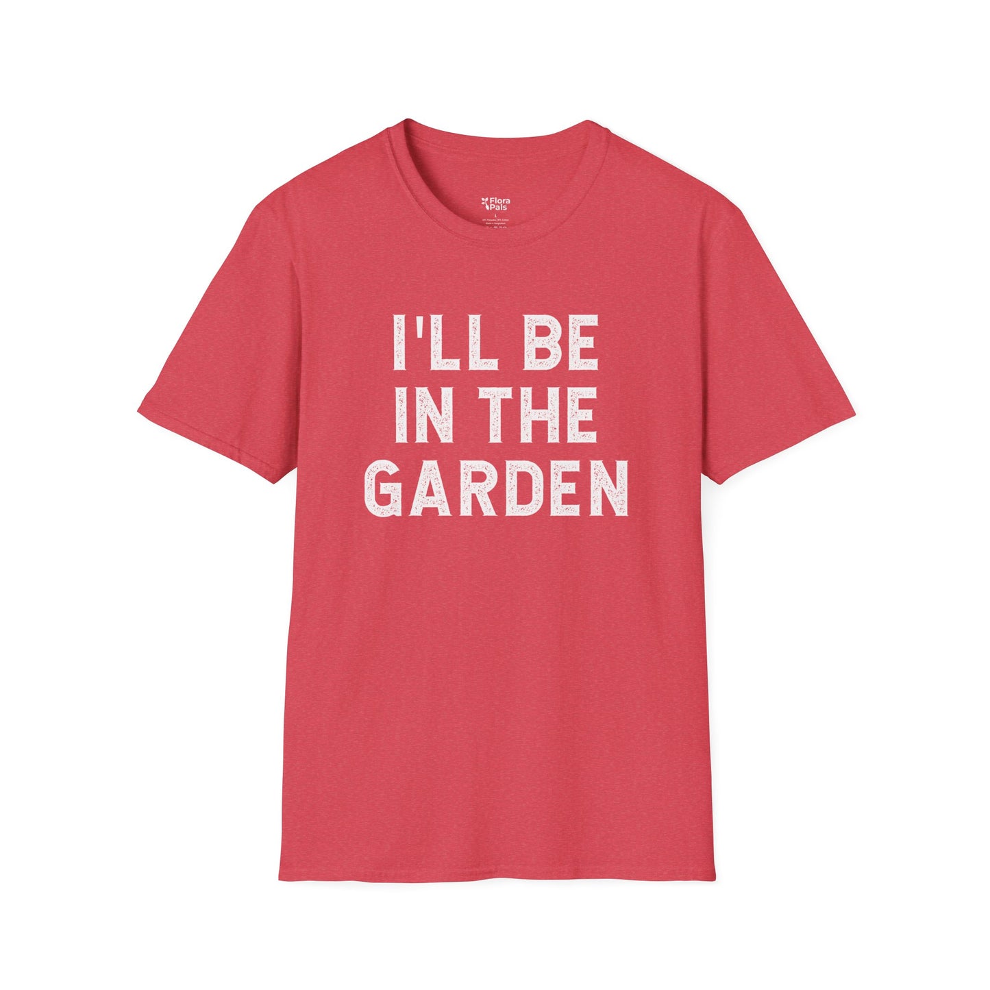 I'll Be In The Garden T-Shirt
