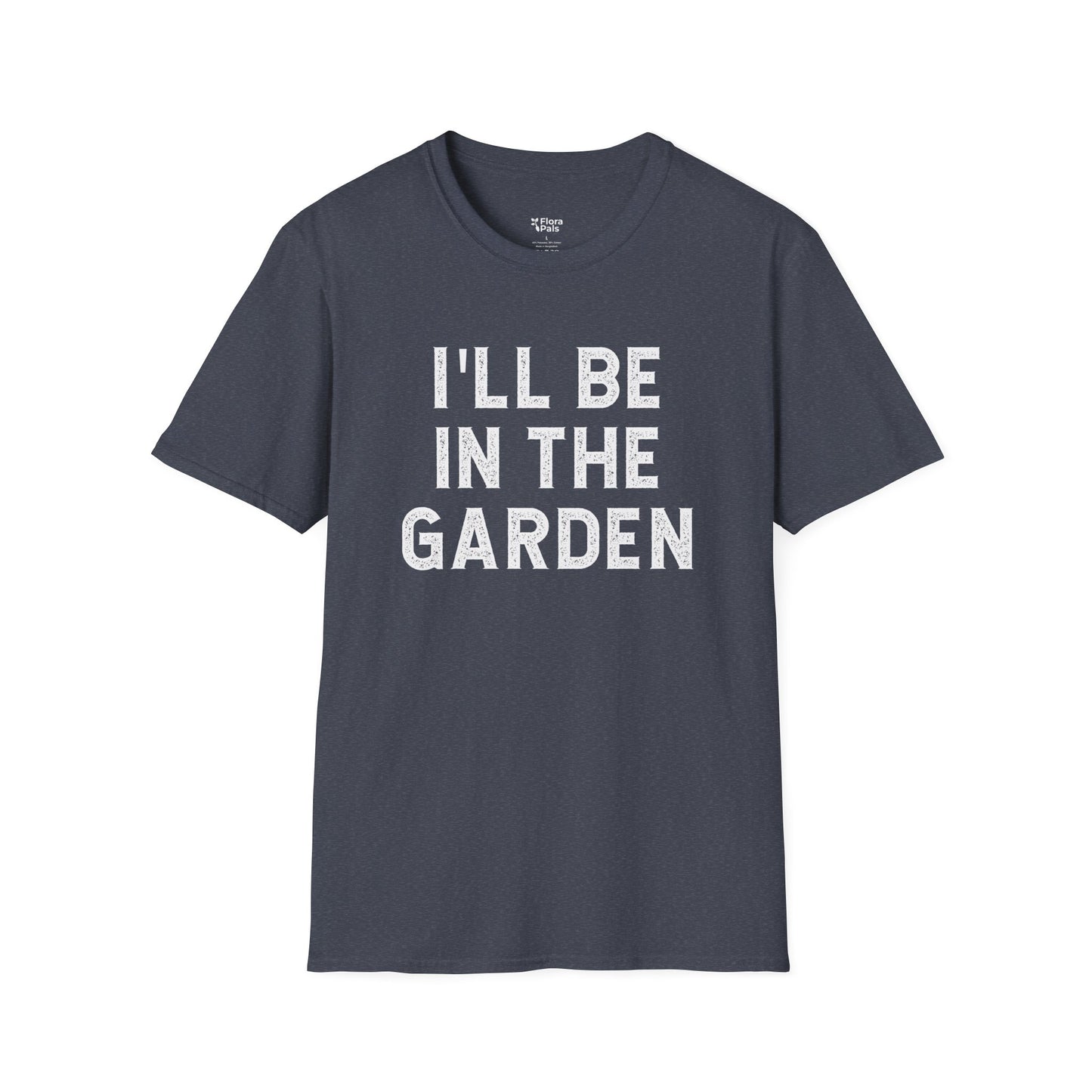 I'll Be In The Garden T-Shirt