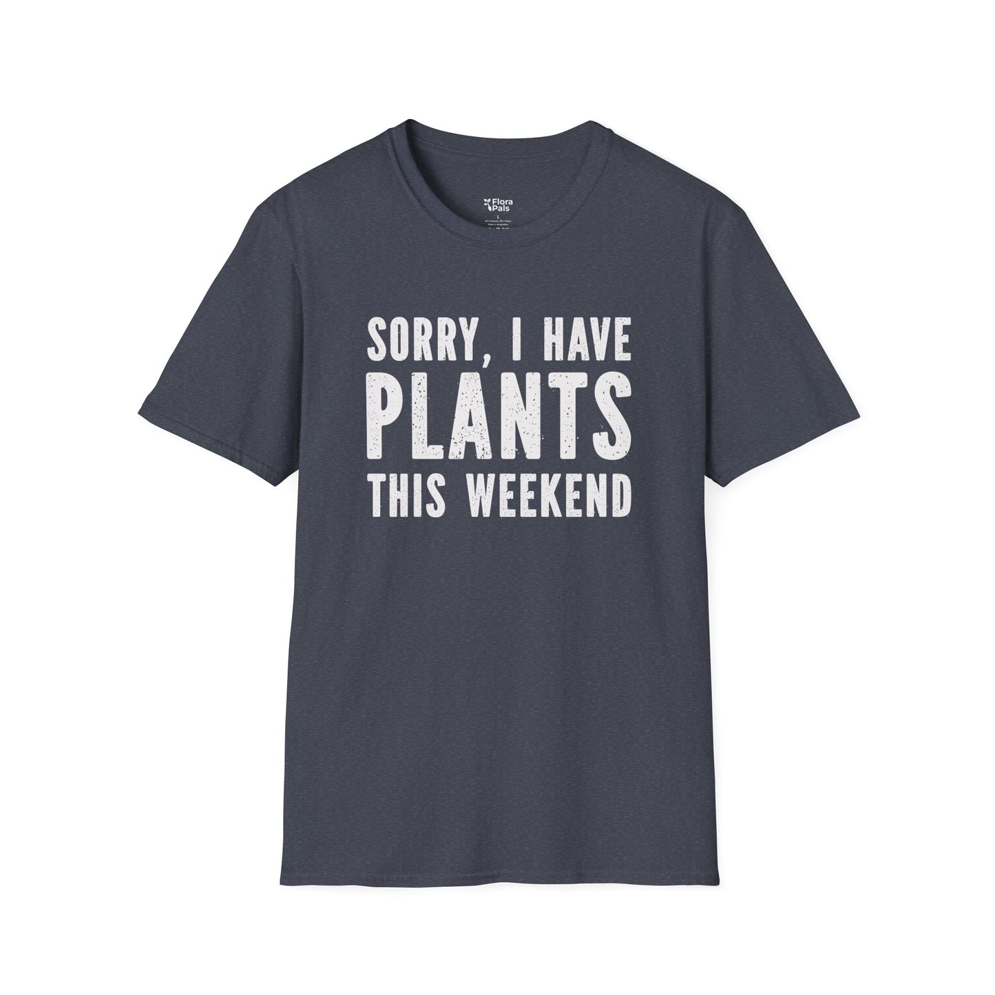 Sorry, I Have Plants This Weekend T-Shirt