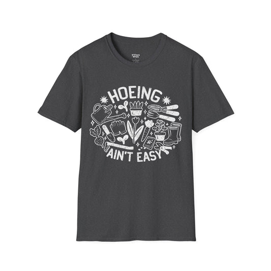 Hoeing Ain't Easy T-Shirt