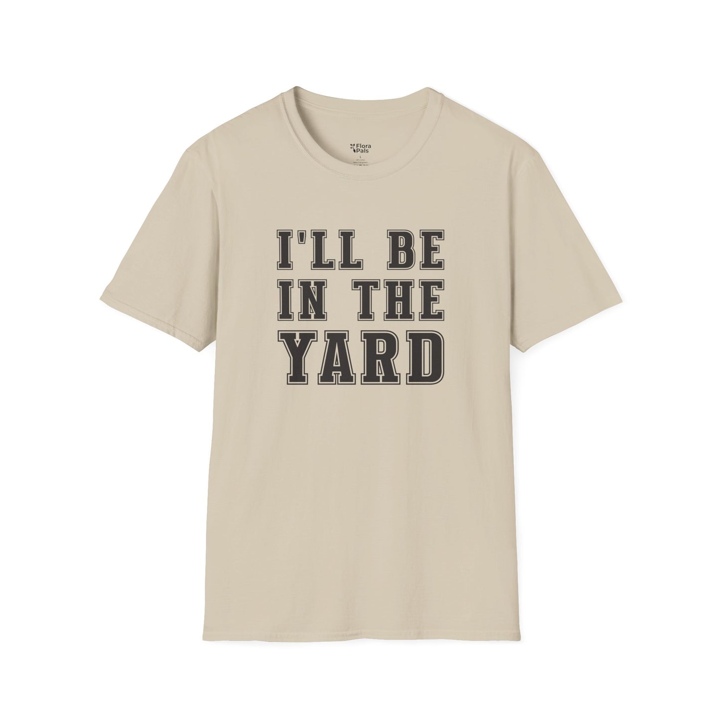 I'll Be In The Yard T-Shirt