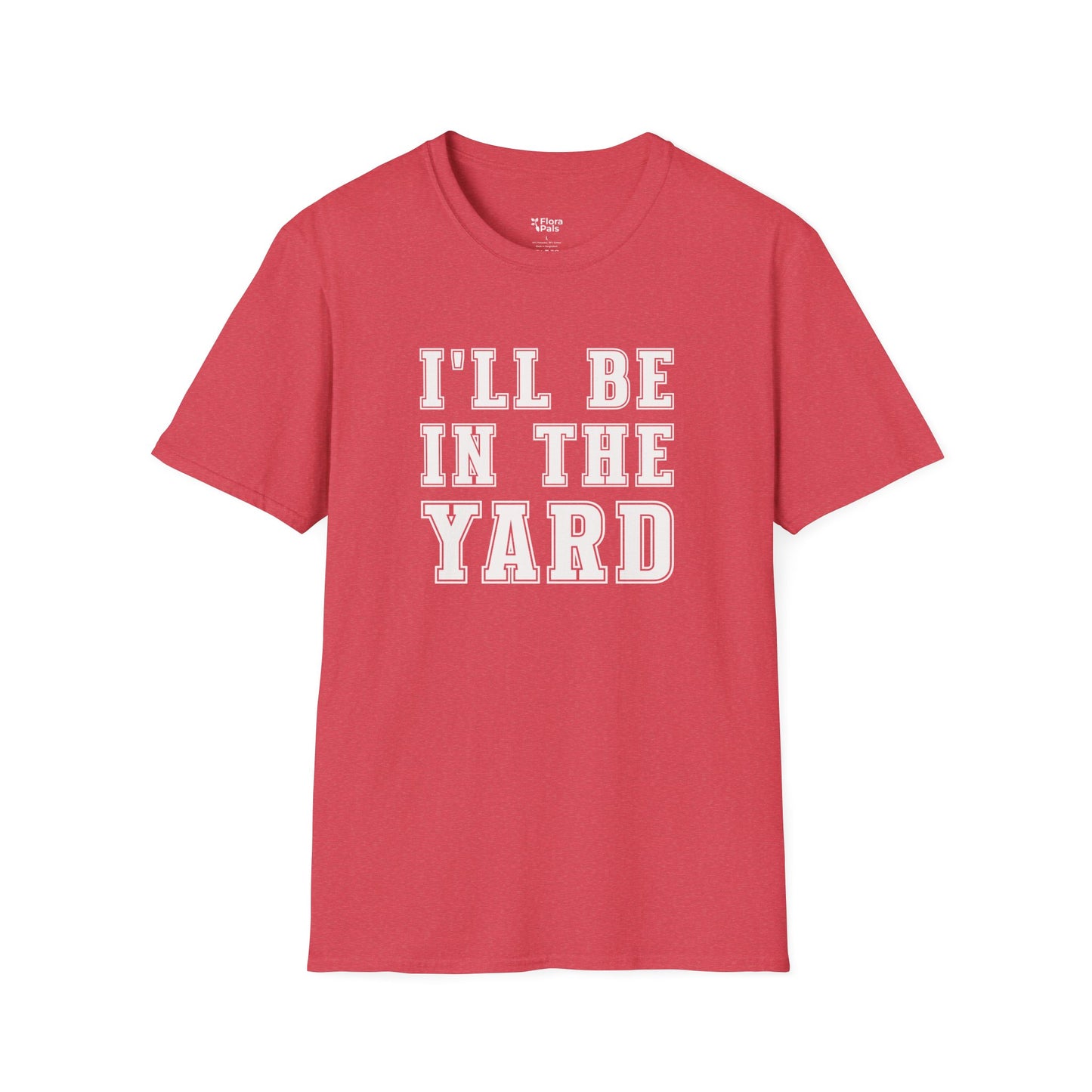 I'll Be In The Yard T-Shirt