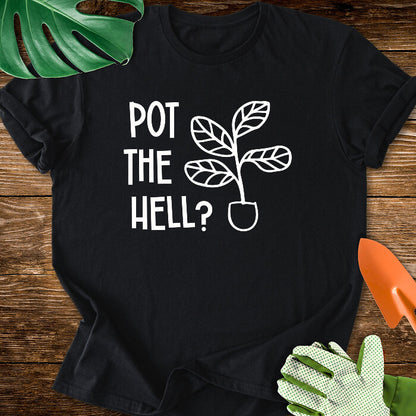 Pot The Hell T-Shirt