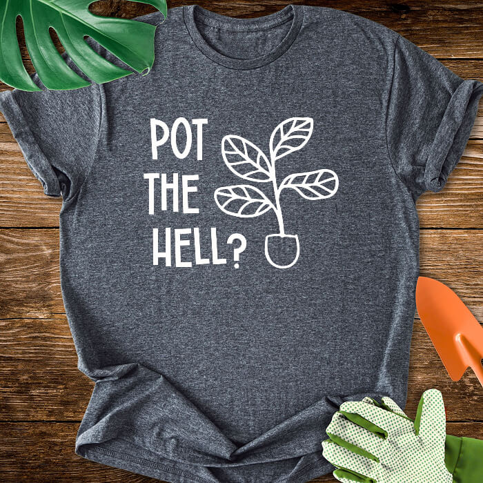 Pot The Hell T-Shirt