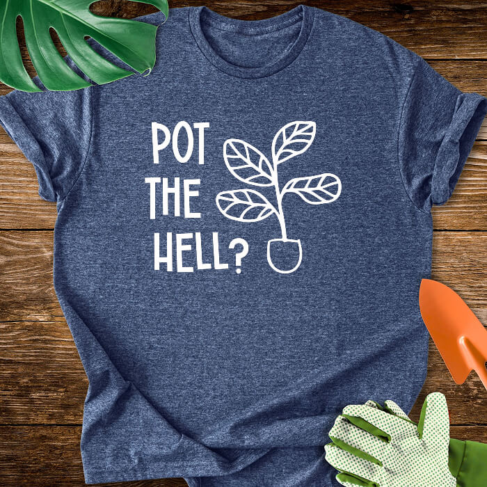 Pot The Hell T-Shirt
