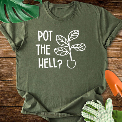 Pot The Hell T-Shirt