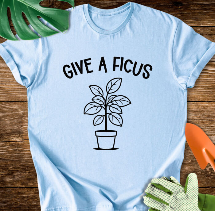 Give A Ficus T-Shirt