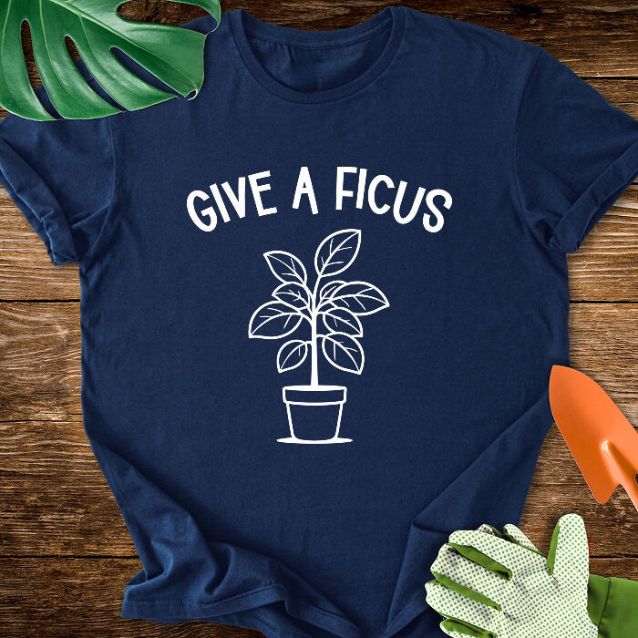 Give A Ficus T-Shirt